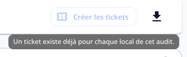 Capture : bouton « Créer les tickets » grisé et son infobulle « Un ticket existe déjà pour chaque local de cet audit. »