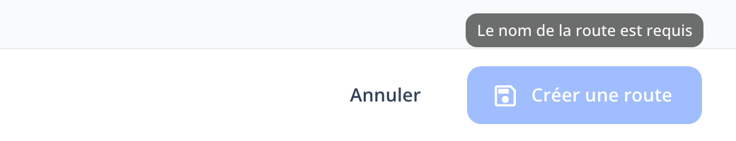 Capture : bouton « Créer une route » grisé avec l'infobulle « Le nom de la route est requis ».